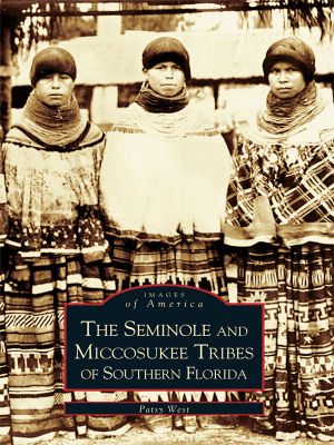 [Images of America: Florida 01] • The Seminole and Miccosukee Tribes of Southern Florida